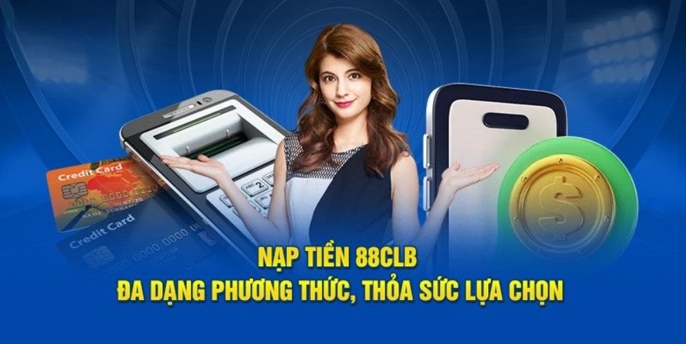 Giúp bạn nạp tiền 88CLB chỉ trong vài phút