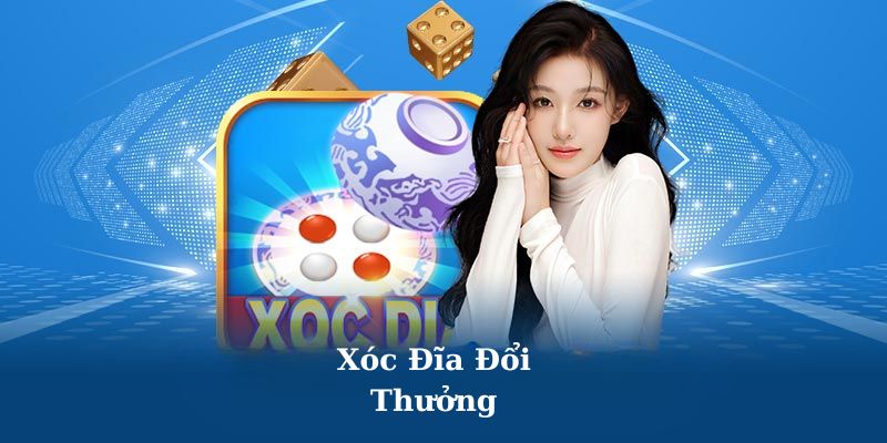 Game xóc đĩa đổi thưởng